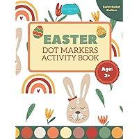 Easter Dot Markers Activity Book Easter Basket Stuffers Age 2+: Coloring Book for Toddlers and Preschoolers: Kids…