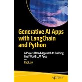 Generative AI Apps with LangChain and Python: A Project-Based Approach to Building Real-World LLM Apps
