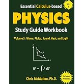 Essential Calculus-based Physics Study Guide Workbook: Waves, Fluids, Sound, Heat, and Light (Learn Physics with Calculus Step-by-Step)