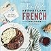 Voilà!: The Effortless French Cookbook: Easy Recipes to Savor the Classic Tastes of France by Cecile Delarue