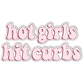 HADATKA1921 Hot Girls Hit Curbs Bumper Sticker, Vinyl Waterproof for Car Truck, Gifts Idea Meme for GenZ Ladies Driver, Size 7.5x3.75 Inches (NEW010523)