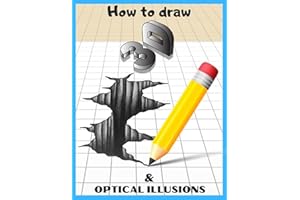 How to Draw 3d Art and Optical Illusions: Step by Step 3d Drawing and Optical Illusions