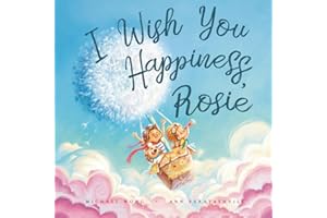 I Wish You Happiness Rosie (The Unconditional Love for Rosie Series)