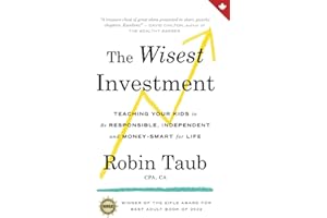 The Wisest Investment: Teaching Your Kids to Be Responsible, Independent and Money-Smart for Life