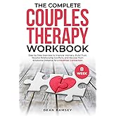 The Complete Couples Therapy Workbook: Step-by-step exercises to Improve Intimacy, Build Trust, Resolve Relationship Conflicts, and Recover from Emotional Distance for a Healthier Connection