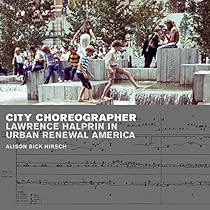 City Choreographer: Lawrence Halprin in Urban Renewal America (Uqp Poetry)