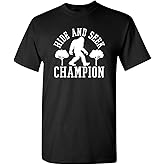 Bigfoot Hide and Seek Champ Sarcastic Graphic Funny T Shirt