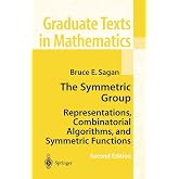 The Symmetric Group: Representations, Combinatorial Algorithms, and Symmetric Functions (Graduate Texts in Mathematics, Vol. 203)