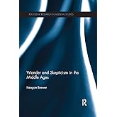 Wonder and Skepticism in the Middle Ages (Routledge Research in Medieval Studies)