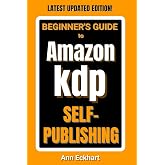 Beginner's Guide To Amazon KDP Self-Publishing 2025 Edition