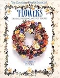 The Country Diary Book of Flowers: Drying, Pressing, and Potpourri by Carol Petelin