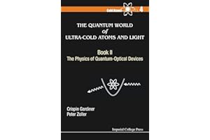 QUANTUM WORLD OF ULTRA-COLD ATOMS AND LIGHT, THE - BOOK II: THE PHYSICS OF QUANTUM-OPTICAL DEVICES (Cold Atoms, 4)