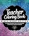 Teacher Coloring Book: Black Night Edition: A Totally Relatable Adult Coloring Book of 40 Funny Teacher Problems (Coloring Book Gift Ideas) (Volume 15) by Adult Coloring World