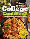 College Cookbook: Healthy, Budget-Friendly Recipes for Every Student | Gain Energy While Enjoying De by Tiffany Shelton