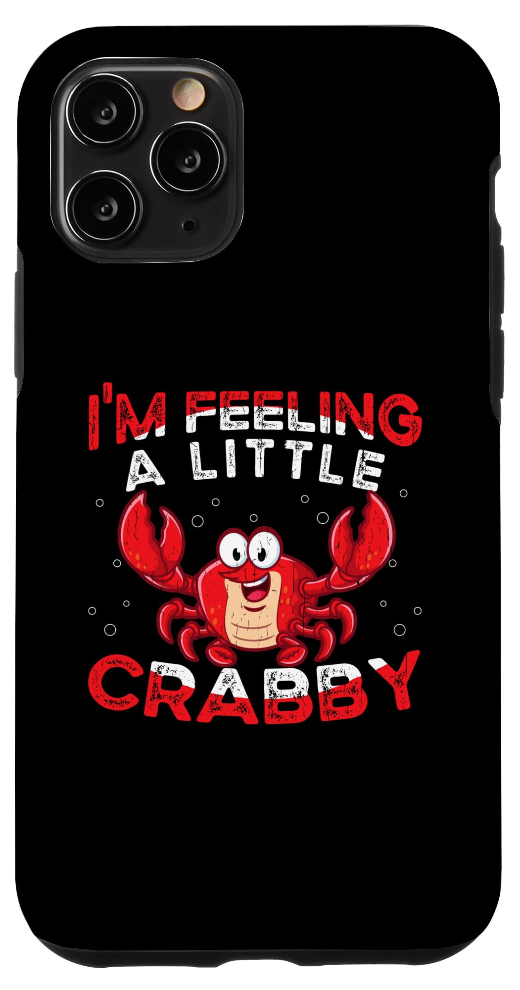 iPhone 11 Pro I'm Feeling A Little Crabby Crab Whisperer Case