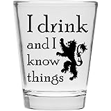 I Drink and I Know Things Shot Glass
