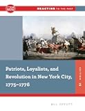Patriots, Loyalists, and Revolution in New York City, 1775-1776 (Second Edition)  (Reacting to the Past)