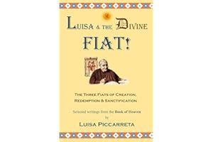 Luisa and the Divine Fiat: The Three Fiats of Creation, Redemption and Sanctification