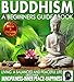 Buddhism: A Beginners Guide Book For True Self Discovery and Living a Balanced and Peaceful Life: Learn To Live In The Now and Find Peace From Within - ... - Buddha / Buddhist Books By Sam Siv 1)