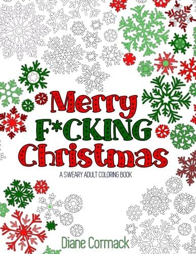 Merry F*cking Christmas: The Perfect Adult Coloring Book Gift For Xmas Grinches