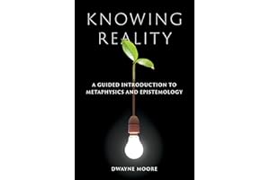 Knowing Reality: A Guided Introduction to Metaphysics and Epistemology