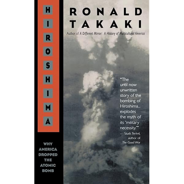 Hiroshima: Why America Dropped the Atomic Bomb: Takaki, Ronald