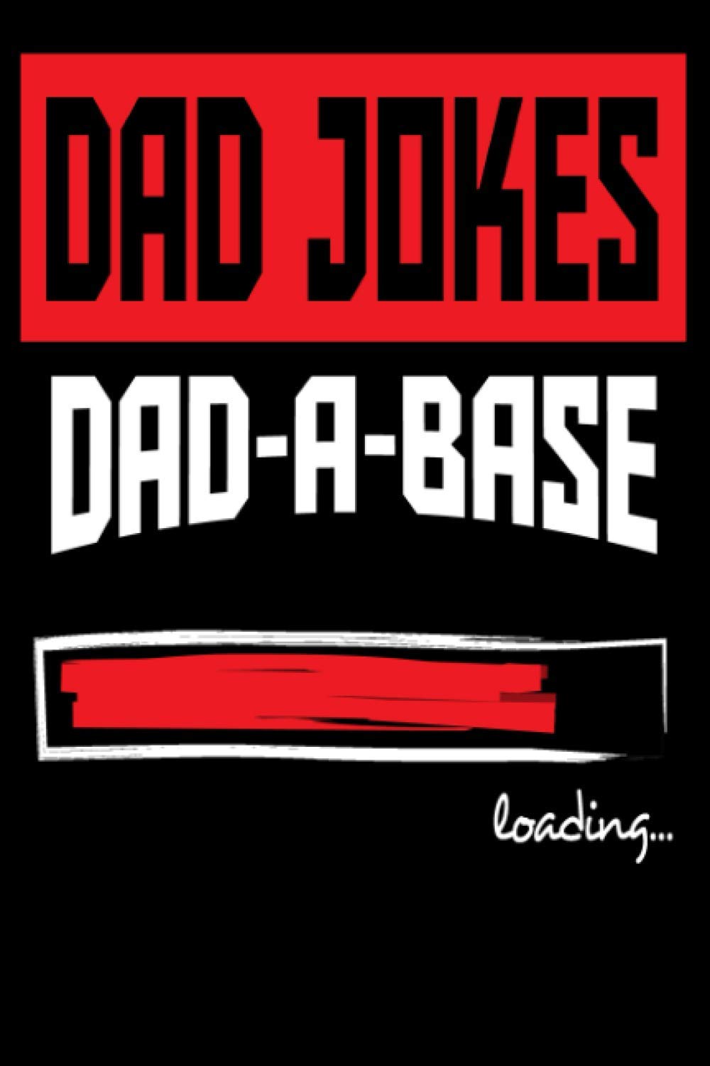 Dad Jokes Dad-A-Base Loading Notebook and Journal: Lined Journal, 120 pages, 6 x 9, Soft Cover, Gloss Finish