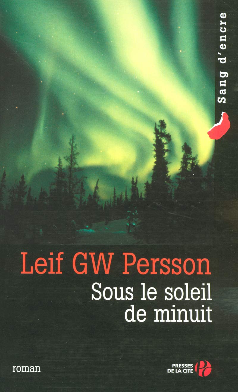 Sous Le Soleil De Minuit Sang D Encre French Edition Persson Leif G W Bouquet Philippe 9782258065598 Amazon Com Books