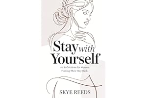 Stay with Yourself: 101 Reflections for Women Finding Their Way Back