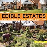 Edible Estates: Attack on the Front Lawn, 2nd Revised Edition: A Project by Fritz Haeg by 