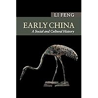The Early Chinese Empires: Qin and Han (History of Imperial