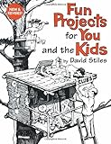 Fun Projects for You and the Kids by David Stiles