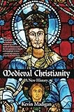 Medieval Christianity: A New History