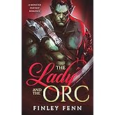 The Lady and the Orc: A Monster Fantasy Romance (Orc Sworn)
