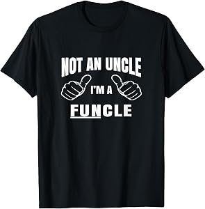 Men's Not an Uncle I'm A Funcle Shirt- Uncle T Shirt Gift T-Shirt