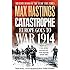 Catastrophe: Europe Goes to War 1914