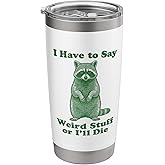 Funny Raccoon I Have To Say Weird Stuff Or I'll Die Animal Stainless Steel Insulated Tumbler