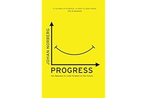 Progress: Ten Reasons to Look Forward to the Future