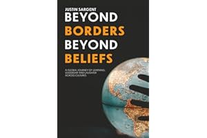 Beyond Borders, Beyond Beliefs: A Global Journey of Learning, Leadership and Laughter Across Cultures