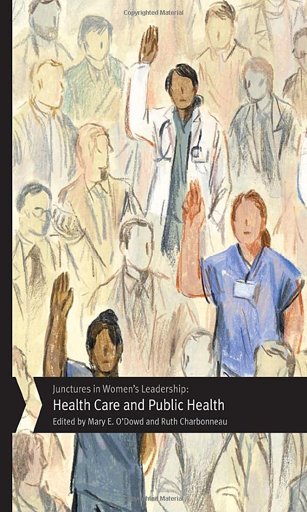 Junctures in Women’s Leadership: Health Care and Public Health (Junctures: Case Studies in Women’s Leadership)