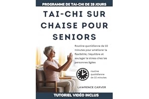 TAI-CHI SUR CHAISE POUR SENIORS: Routine quotidienne de 10 minutes pour améliorer la flexibilité, l'équilibre et soulager le 