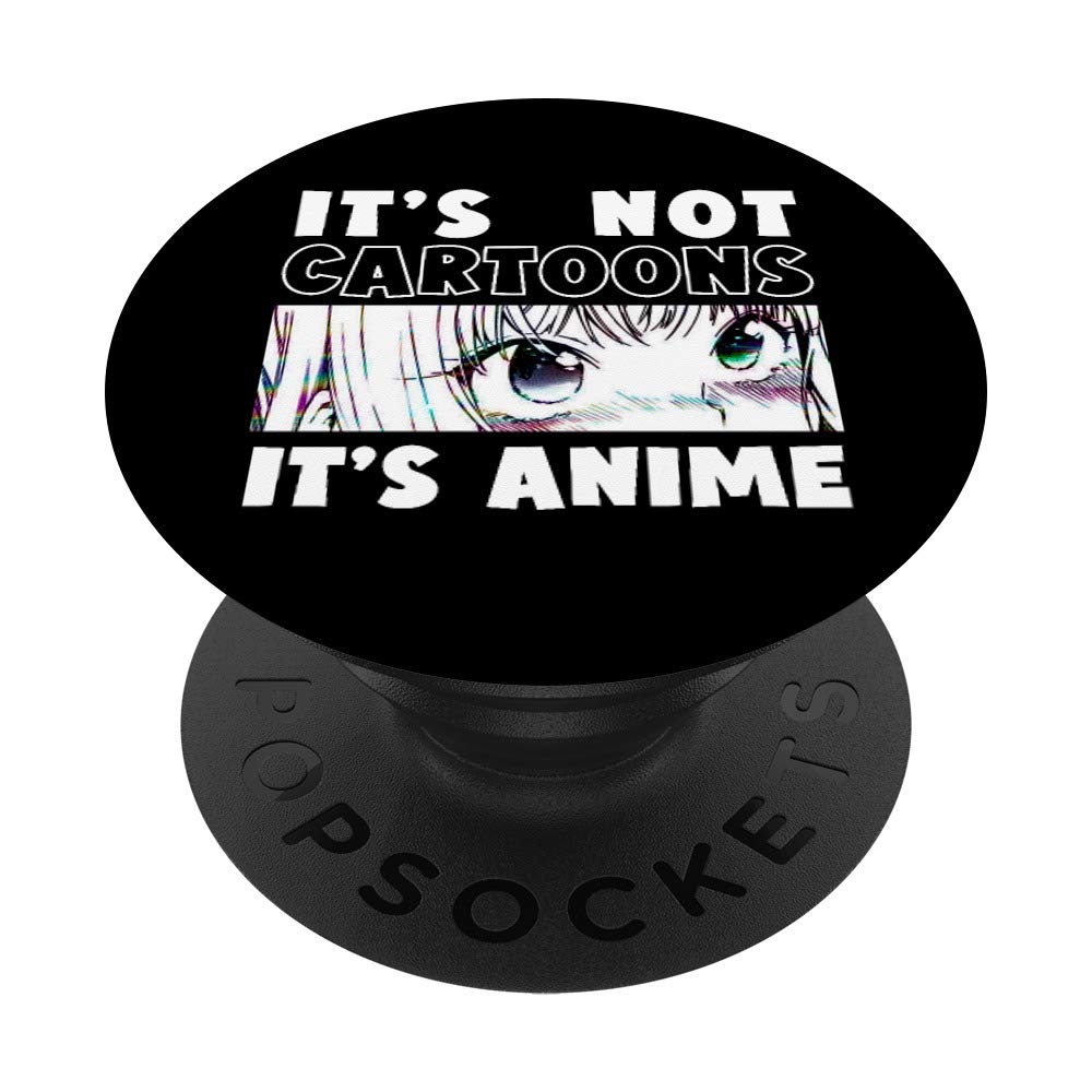 It's Not Cartoons It's Anime Cool Funny Kawaii Manga Quote PopSockets Swappable PopGrip