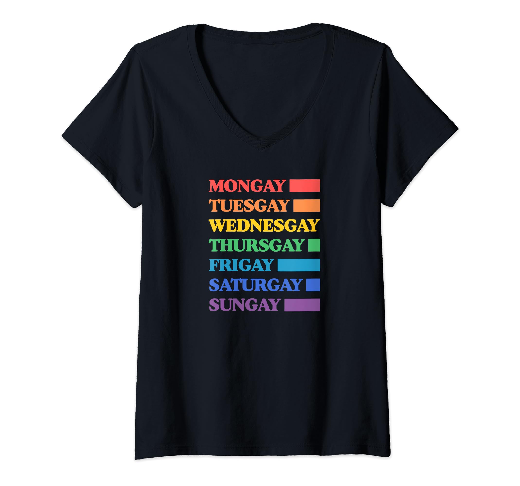 Womens Mongay Through Frigay Gay Agenda Pride Flag Days of the Week V-Neck T-Shirt