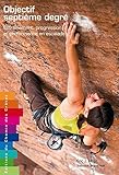 Image de Objectif septième degré : Entraînement, progression et performance en escalade