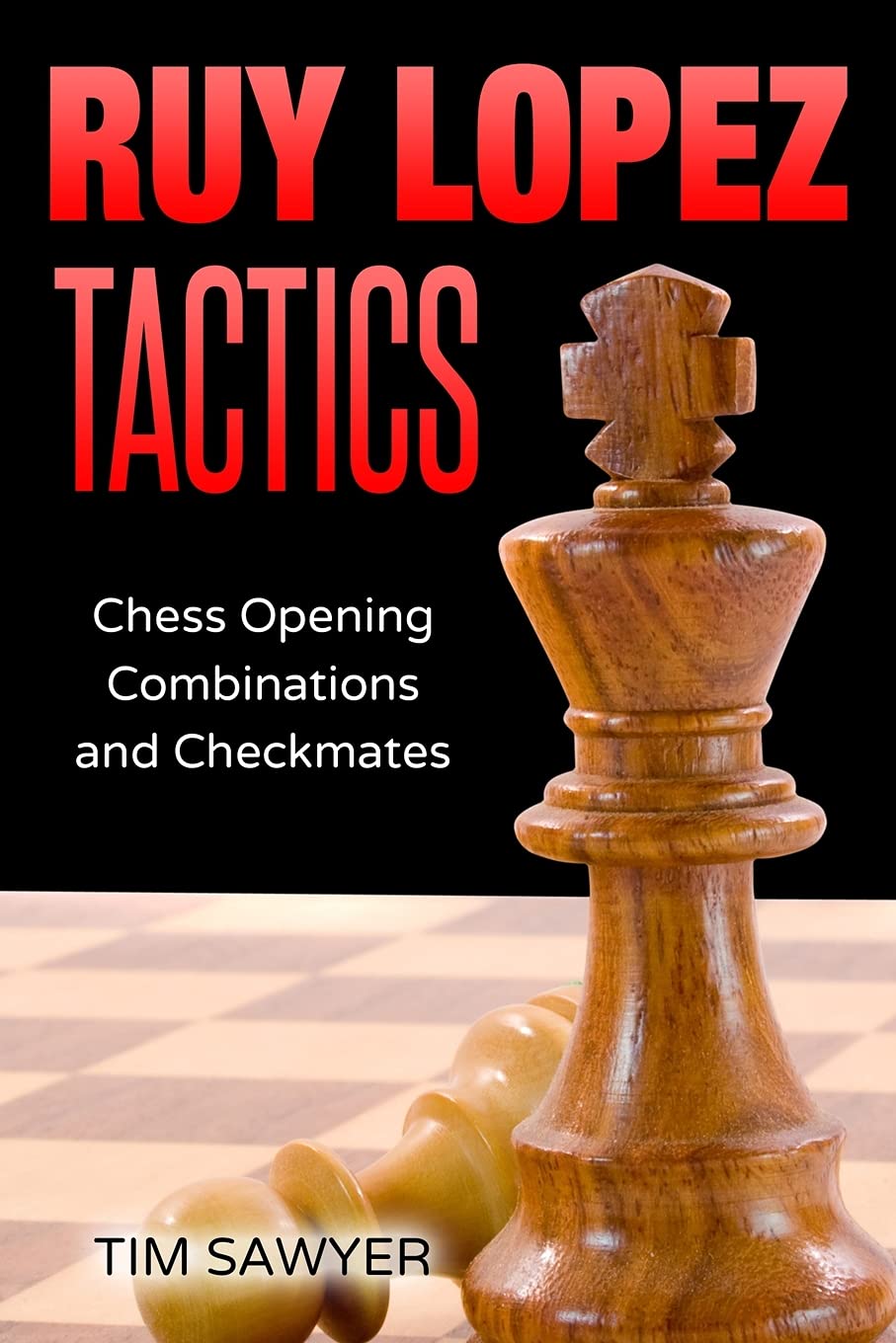 ruy lopez tactics chess opening combinations and checkmates sawyer chess tactics sawyer tim 9798677289712 amazon com books