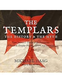 The Templars: The History and the Myth: From Solomon's Temple to the Freemasons