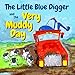 The Little Blue Digger and the Very Muddy Day - A Mucky Construction Site Story for 2-5 Year Olds