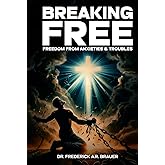 Breaking Free: Freedom from Anxieties and Troubles
