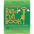 The Intermediate Band Fun Book (Trumpet): for the Advancing Band Student (Intermediate Band Fun Book Series)