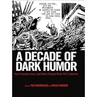 A Decade of Dark Humor: How Comedy, Irony, and Satire Shaped Post-9/11 America book cover A Decade of Dark Humor: How Comedy, Irony, and Satire Shaped Post-9/11 America book cover